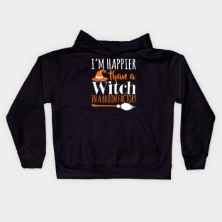 I'm Happier Than A Witch In A Broom Factory - Witches Halloween Kids Hoodie